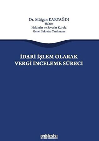 İdari İşlem Olarak Vergi İnceleme Süreci / Müjgan Karyağdı