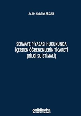 Sermaye Piyasası Hukukunda İçerden Öğrenenlerin Ticareti (Bilgi Suistimali)
