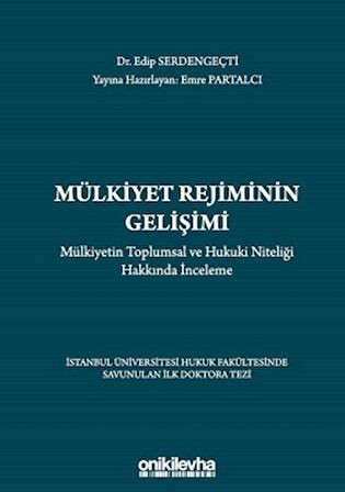 Mülkiyet Rejiminin Gelişimi - Mülkiyetin Toplumsal ve Hukuki Niteliği Hakkında İnceleme