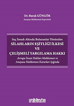 Suç İsnadı Altında Bulunanlar Yönünden Silahların Eşitliği İlkesi ve Çelişmeli Yargılama Hakkı