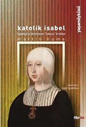 Katolik Isabel - İspanya'yı Birleştiren Kraliçe