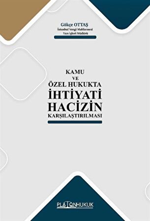 Kamu ve Özel Hukukta İhtiyati Hacizin Karşılaştırılması / Gökçe Ottaş