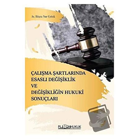 Çalışma Şartlarında Esaslı Değişiklik ve Değişikliğin Hukuki Sonuçları