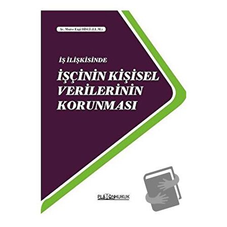 İş İlişkisinde İşçinin Kişisel Verilerinin Korunması