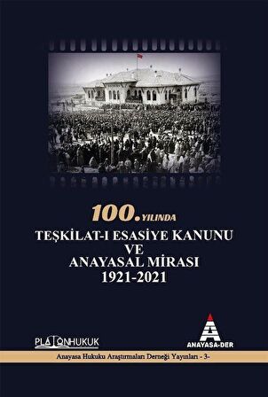 100.Yılında Teşkilat-ı Esasiye Kanunu ve Anayasal Mirası 1921 - 2021 / İbrahim Ö. Kaboğlu