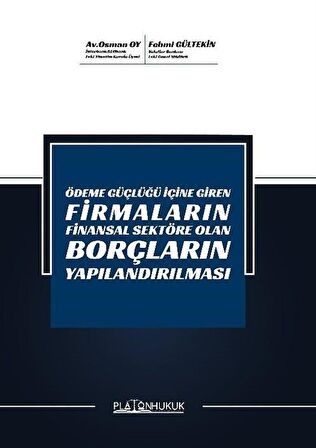 Ödeme Güçlüğü İçine Giren Firmaların Finansal Sektöre Olan Borçların Yapılandırılması / Avukat Osman Oy