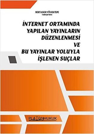 İnternet Ortamında Yapılan Yayınların Düzenlemesi ve Bu Yayınlar Yoluyla İşlenen Suçlar