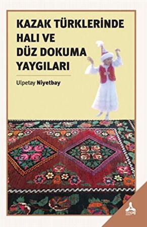 Kazak Türklerinde Halı ve Düz Dokuma Yaygıları