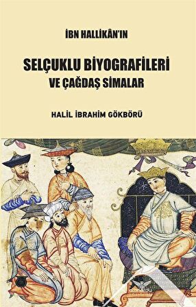 İbn Hallikan’ın Selçuklu Biyografileri ve Çağdaş Simalar