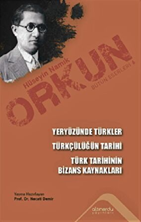 Yeryüzünde Türkler - Türkçülüğün Tarihi - Türk Tarihinin Bizans Kaynakları