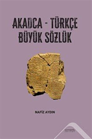 Akadca-Türkçe Büyük Sözlük / Nafiz Aydın