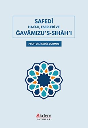 Safedi Hayatı, Eserleri ve Gavamızu's-Sıhah'ı