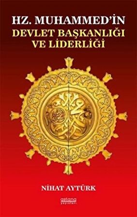 Hz. Muhammed’in Devlet Başkanlığı ve Liderliği