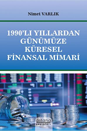 1990’lı Yıllardan Günümüze Küresel Finansal Mimari