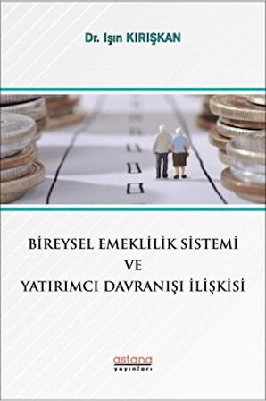 Bireysel Emeklilik Sistemi ve Yatırımcı Davranışı İlişkisi