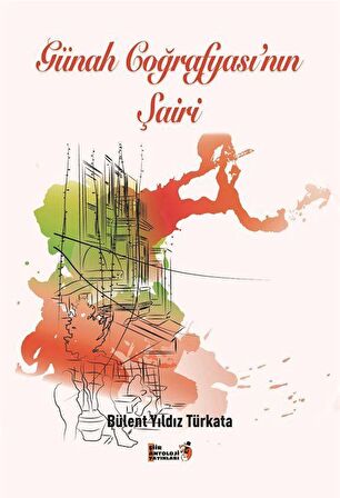 Günah Coğrafyası'nın Şairi