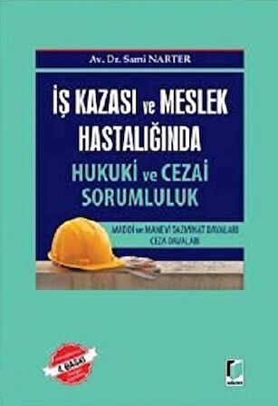İş Kazası ve Meslek Hastalığında Hukuki ve Cezai Sorumluk