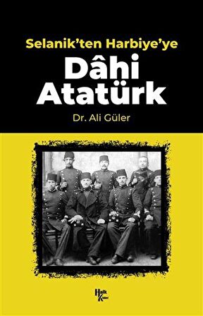 Selanik'ten Harbiye'ye Dahi Atatürk