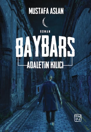 Baybars Adaletin Kılıcı - Mustafa Aslan