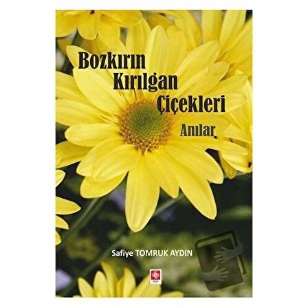 Bozkırın Kırılgan Çiçekleri Anılar