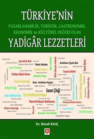 Türkiye'nin Pazarlanabilir, Turistik, Gastronomik, Ekonomik ve Kültürel Değeri Olan Yadigar Lezzetler