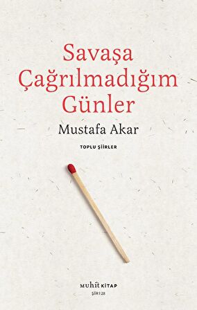 Savaşa Çağrılmadığım Günler - Toplu Şiirler