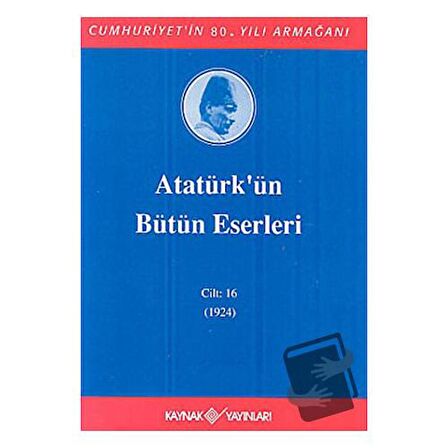 Atatürk'ün Bütün Eserleri Cilt: 16 (1923 - 1924)
