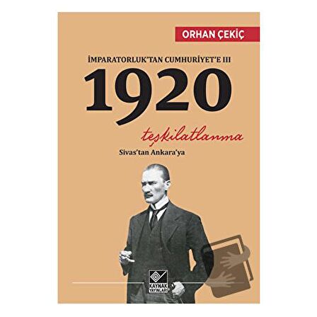 İmparatorluk’tan Cumhuriyet’e 3 - 1920 Teşkilatlanma