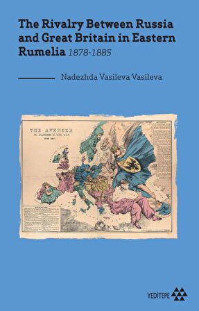 The Rivalry Between Russia and Great Britain in Eastern Rumelia 1878-1885