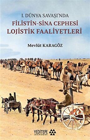 1.Dünya Savaşı’nda Filistin-Sina Cephesi Lojistik Faaliyetleri