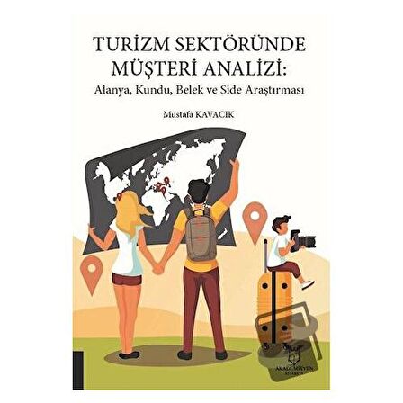Turizm Sektöründe Müşteri Analizi: Alanya, Kundu, Belek ve Side Araştırması