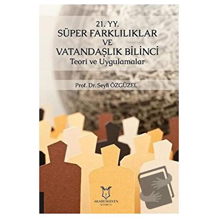 21. YY. Süper Farklılıklar ve Vatandaşlık Bilinci Teori ve Uygulamalar