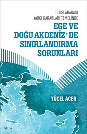 Ege Ve Doğu Akdeniz’de Sınırlandırma Sorunları