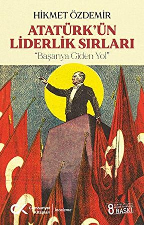 Atatürk’ün Liderlik Sırları