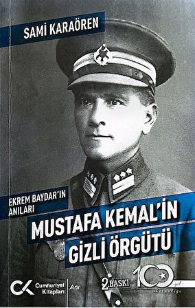 Ekrem Baydar'ın Anıları: Mustafa Kemal'in Gizli Örgütü