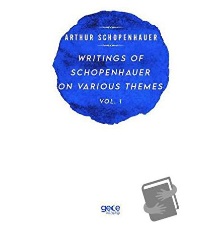 Writings Of Schopenhauer On Various Themes Vol. 1