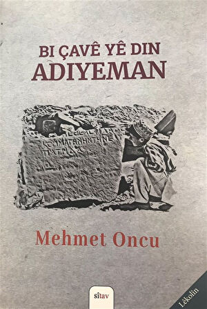 Bi Çave ye din Adıyeman / Mehmet Oncu