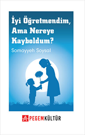 İyi Öğretmendim Ama Nereye Kayboldum