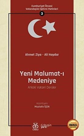 Yeni Malumat-ı Medeniye (Ahlaki Vatani Dersler - Osmanlıca Aslıyla Birlikte)