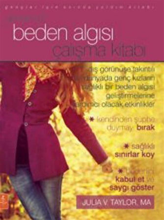 Gençler İçin Beden Algısı Çalışma Kitabı / The Body Image Workbook for Teens Activities / Julia V. Taylor