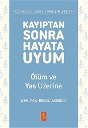 Kayıptan Sonra Hayata Uyum & Ölüm ve Yas Üzerine / Uzm. Psk. Bengü Aksekili
