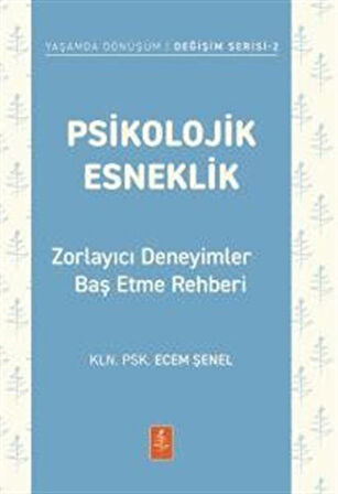 Psikolojik Esneklik & Zorlayıcı Deneyimlerle Baş Etme Rehberi / Klinik Psk. Ecem Şenel