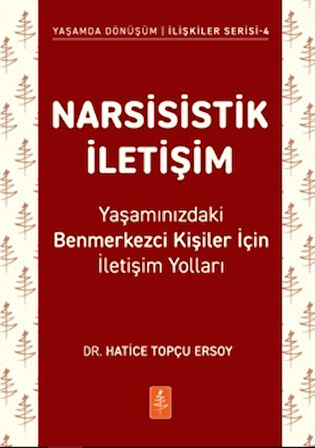 Narsisistik İletişim - Yaşamınızdaki Benmerkezci Kişiler İçin İletişim Yolları