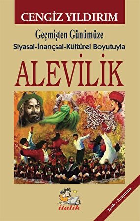 Alevilik & Geçmişten Günümüze Siyasal-inançsal-Kültürel Boyutuyla / Cengiz Yıldırım