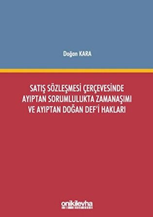 Satış Sözleşmesi Çerçevesinde Ayıptan Sorumlulukta Zamanaşımı ve Ayıptan Doğan Def'i Hakları