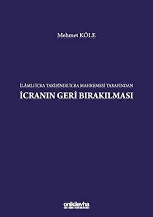 İlamlı İcra Takibinde İcra Mahkemesi Tarafından İcranın Geri Bırakılması