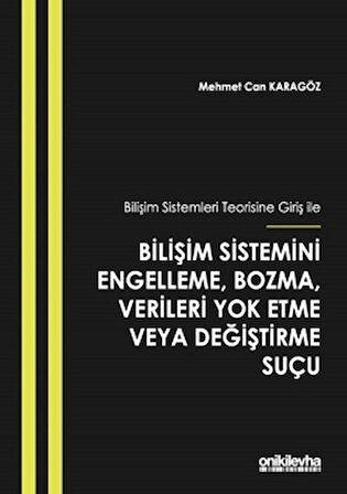Bilişim Sistemleri Teorisine Giriş İle Bilişim Sistemini Engelleme, Bozma, Verileri Yok Etme veya Değiştirme Suçu