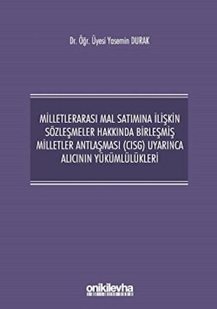 Milletlerarası Mal Satımına İlişkin Sözleşmeler Hakkında Birleşmiş Milletler Antlaşması (CISG) Uyarınca Alıcının Yükümlülükleri