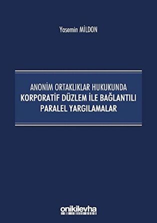 Anonim Ortaklıklar Hukukunda Korporatif Düzlem ile Bağlantılı Paralel Yargılamalar