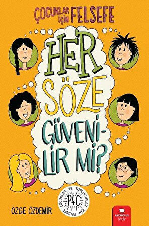Her Söze Güvenilir mi? - Çocuklar İçin Felsefe